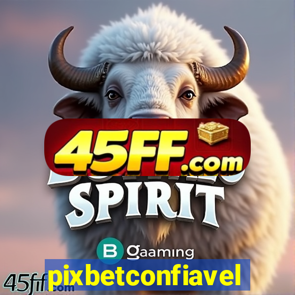 pixbetconfiavel