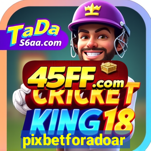 pixbetforadoar