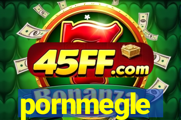 pornmegle