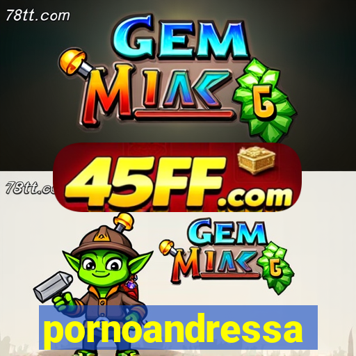 pornoandressa