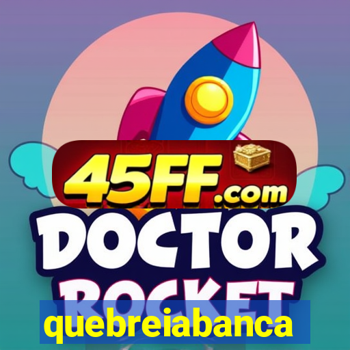 quebreiabanca