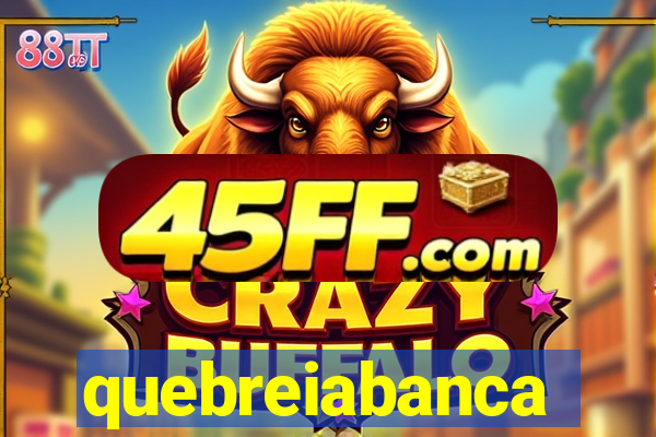 quebreiabanca