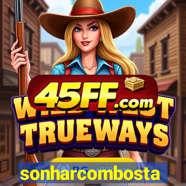 sonharcombosta