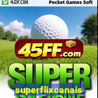 superflixcanais