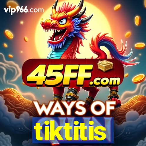 tiktitis