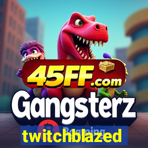 twitchblazed