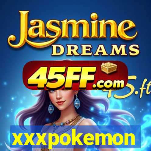 xxxpokemon