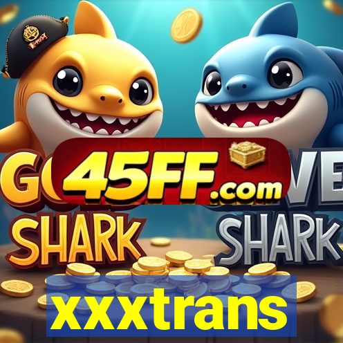 xxxtrans