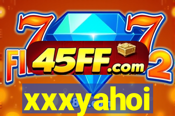 xxxyahoi
