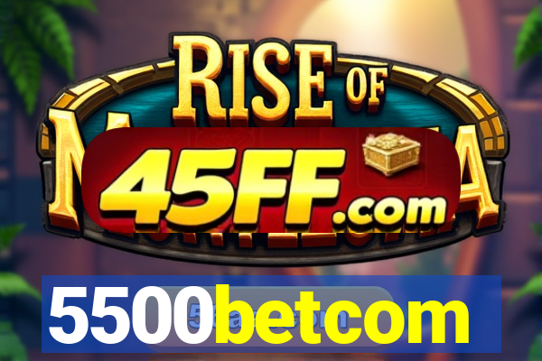 5500betcom