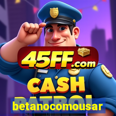 betanocomousar