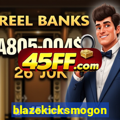 blazekicksmogon